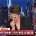 Rachel Maddow Breaks Down in Tears Over ‘Tender Age’ Shelters, Has to Hand Off Segment