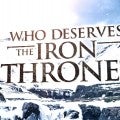 'Game of Thrones' Season 8: Who Deserves the Iron Throne? 