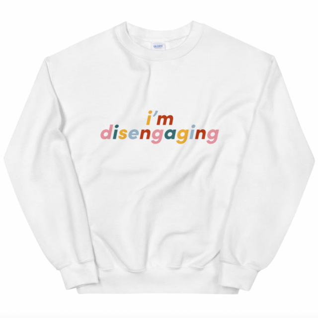 "I'm Disengaging" Sweatshirt