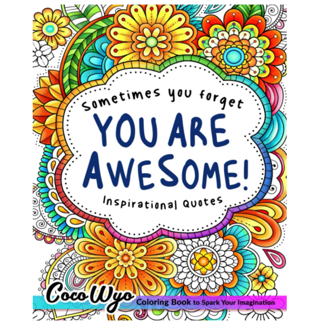 You're Awesome: Coloring Book Of Inspirational Quotes To Boost Your Mood