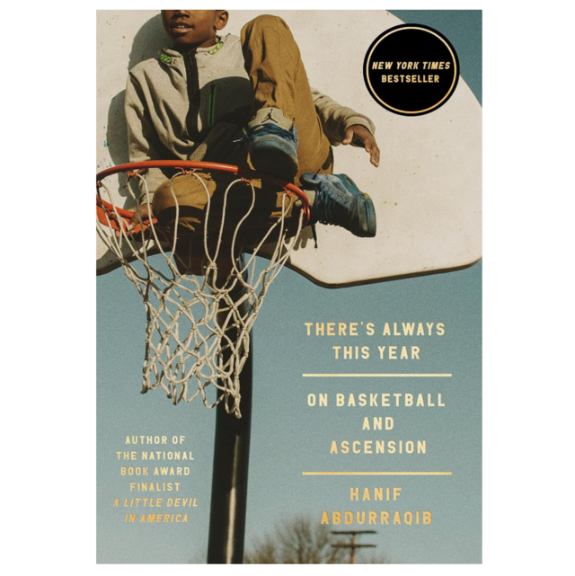 "There's Always This Year: On Basketball and Ascension" by Hanif Abdurraqib