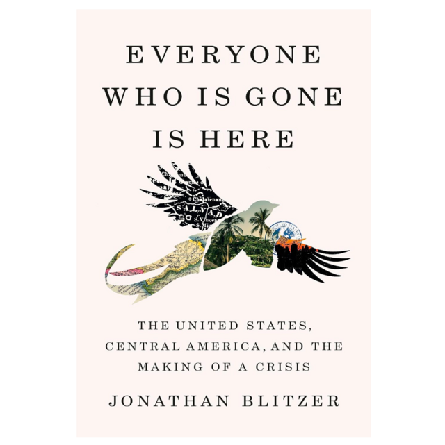 "Everyone Who Is Gone Is Here" by Jonathan Blitzer