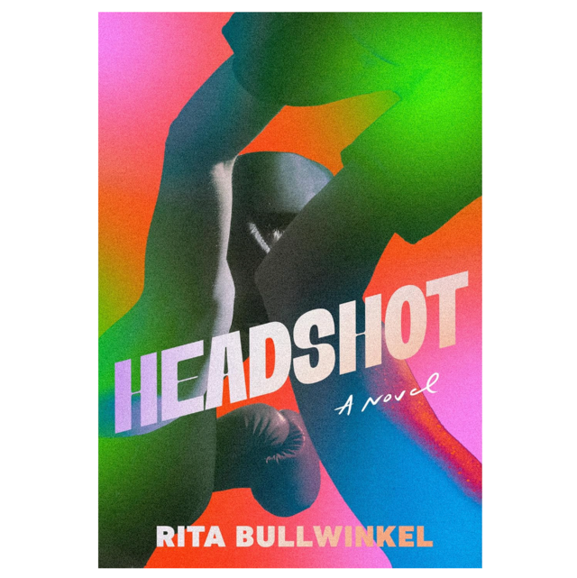 "Headshot: A Novel" by Rita Bullwinkel